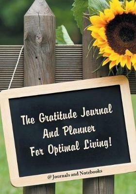 The Gratitude Journal And Planner For Optimal Living! - @ Journals and Notebooks - cover
