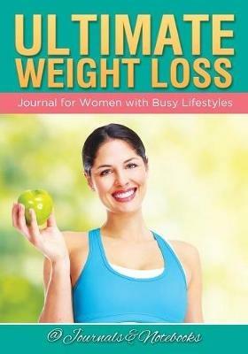 Ultimate Weight Loss Journal for Women with Busy Lifestyles - @ Journals and Notebooks - cover