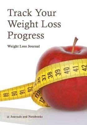 Track Your Weight Loss Progress Weight Loss Journal - @ Journals and Notebooks - cover