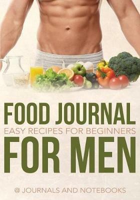 Food Journal for Men: Easy Recipes for Beginners - @ Journals and Notebooks - cover