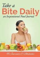 Take a Bite Daily - an Inspirational Food Journal - @ Journals and Notebooks - cover