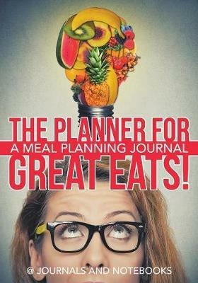 The Planner for Great Eats! A Meal Planning Journal - @ Journals and Notebooks - cover