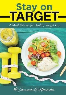 Stay on Target: A Meal Planner for Healthy Weight Loss - @ Journals and Notebooks - cover
