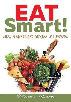 Eat Smart! Meal Planner and Grocery List Journal - @ Journals and Notebooks - cover