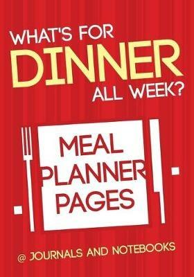 What's for Dinner All Week? Meal Planner Pages - @ Journals and Notebooks - cover