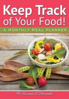 Keep Track of Your Food! A Monthly Meal Planner - @ Journals and Notebooks - cover