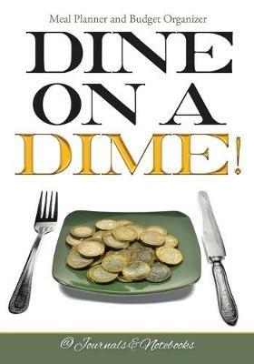 Dine on a Dime! Meal Planner and Budget Organizer - @ Journals and Notebooks - cover