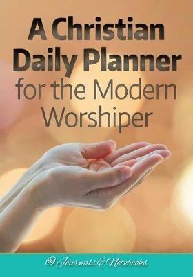 A Christian Daily Planner for the Modern Worshiper - @ Journals and Notebooks - cover