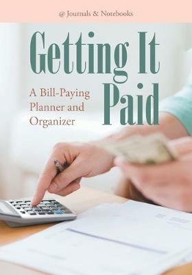 Getting It Paid: A Bill-Paying Planner and Organizer - @journals Notebooks - cover
