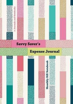 Savvy Saver's Expense Journal - Monthly Bill Notebook - @journals Notebooks - cover