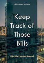 Keep Track of Those Bills - Monthly Payment Journal