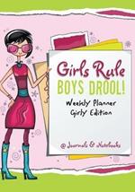 Girls Rule, Boys Drool! Weekly Planner Girly Edition