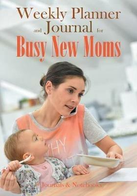 Weekly Planner and Journal for Busy New Moms - @journals Notebooks - cover