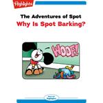 Adventures of Spot, The: Why Is Spot Barking?