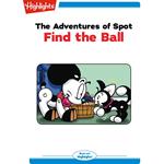 Adventures of Spot, The: Find the Ball