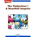 Timbertoes, The: A Heartfelt Surprise