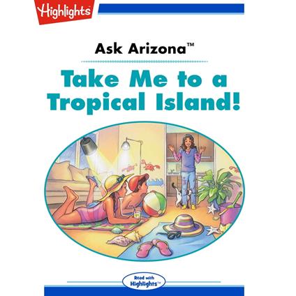 Take Me to a Tropical Island!