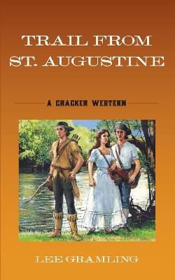 Trail from St. Augustine: A Cracker Western - Lee Gramling - cover