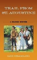 Trail from St. Augustine: A Cracker Western - Lee Gramling - cover