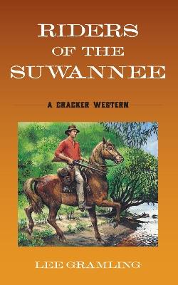 Riders of the Suwannee: A Cracker Western - Lee Gramling - cover