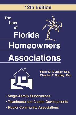 The Law of Florida Homeowners Association - Peter M. Dunbar,Charles F. Dudley - cover
