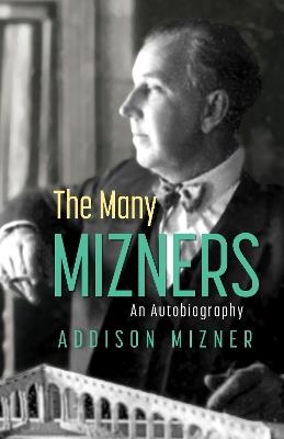 The Many Mizners: An Autobiography - Addison Mizner - cover