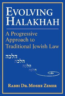 Evolving Halakhah: A Progressive Approach to Traditional Jewish Law - Moshe Zemer - cover