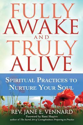 Fully Awake and Truly Alive: Spiritual Practices to Nurture Your Soul - Jane E. Vennard - cover