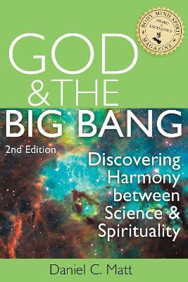 God and the Big Bang, (2nd Edition): Discovering Harmony Between Science and Spirituality - Daniel C. Matt - cover