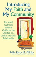 Introducing My Faith and My Community: The Jewish Outreach Institute Guide for a Christian in a Jewish Interfaith Relationship