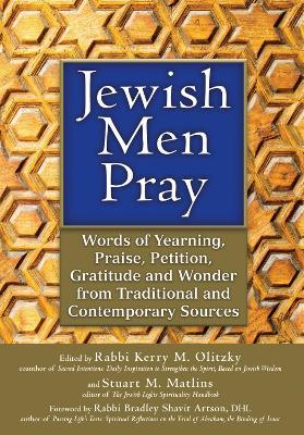Jewish Men Pray: Words of Yearning, Praise, Petition, Gratitude and Wonder from Traditional and Contemporary Sources - cover