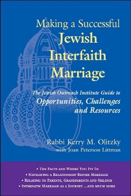 Making a Successful Jewish Interfaith Marriage: The Jewish Outreach Institute Guide to Opportunities, Challenges and Resources - Kerry M. Olitzky - cover