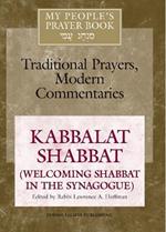 My People's Prayer Book Vol 8: Kabbalat Shabbat (Welcoming Shabbat in the Synagogue)