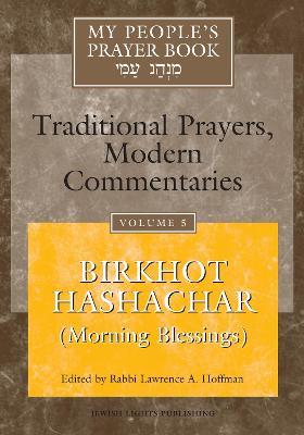 My People's Prayer Book Vol 5: Birkhot Hashachar (Morning Blessings) - cover