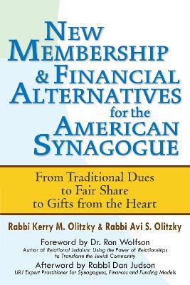 New Membership & Financial Alternatives for the American Synagogue: From Traditional Dues to Fair Share to Gifts from the Heart - Kerry M. Olitzky,Avi S. Olitzky - cover