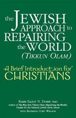 The Jewish Approach to Repairing the World (Tikkun Olam): A Brief Introduction for Christians