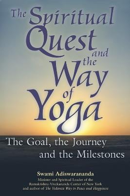 The Spiritual Quest and the Way of Yoga: The Goal, the Journey and the Milestones - Swami Adiswarananda - cover