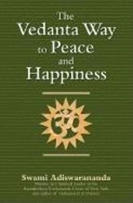 The Vedanta Way to Peace and Happiness - Swami Adiswarananda - cover