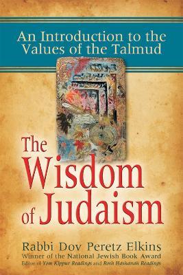 The Wisdom of Judaism: An Introduction to the Values of the Talmud - Dov Peretz Elkins - cover