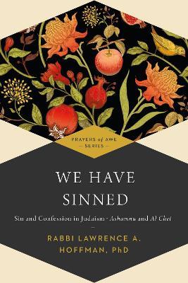 We Have Sinned: Sin and Confession in Judaism-Ashamnu and Al Chet (Prayers of Awe) - cover