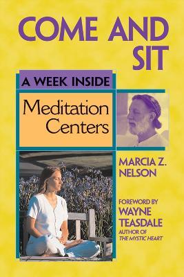 Come and Sit: A Week Inside Meditation Centers - Marcia Z. Nelson - cover