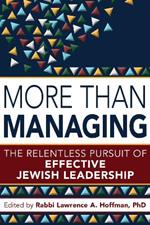 More Than Managing: The Relentless Pursuit of Effective Jewish Leadership