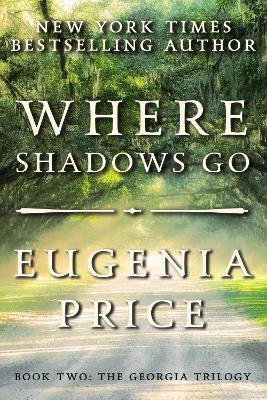 Where Shadows Go - Eugenia Price - cover