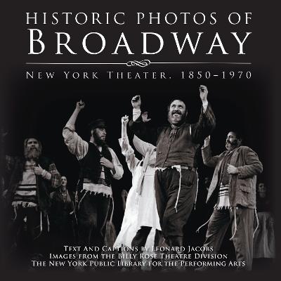 Historic Photos of Broadway: New York Theater 1850-1970 - cover