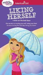 A Smart Girl's Guide: Liking Herself: Even on the Bad Days