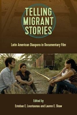 Telling Migrant Stories: Latin American Diaspora in Documentary Film - cover