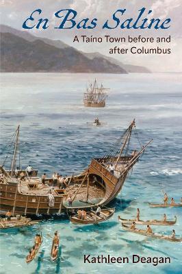 En Bas Saline: A Taíno Town before and after Columbus - Kathleen Deagan - cover