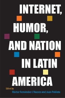 Internet, Humor, and Nation in Latin America - cover