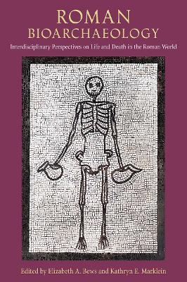 Roman Bioarchaeology: Interdisciplinary Perspectives on Life and Death in the Roman World - cover