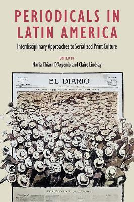 Periodicals in Latin America: Interdisciplinary Approaches to Serialized Print Culture - cover